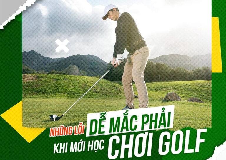 Những lỗi đễ mắc phải khi mới học chơi golf