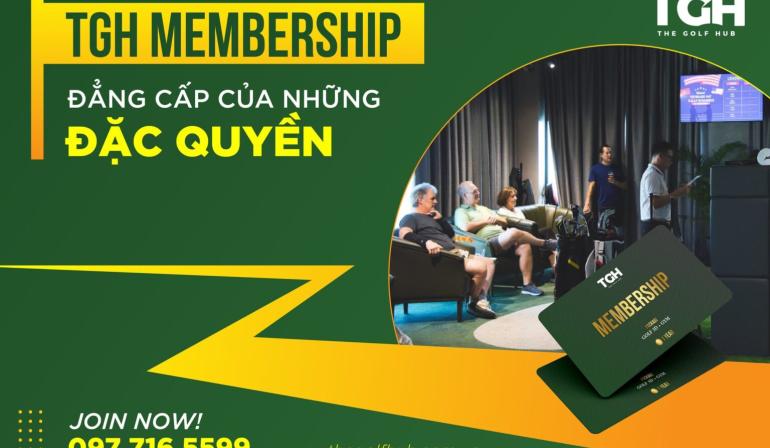 TGH MEMBERSHIP ĐẲNG CẤP CỦA NHỮNG ĐẶC QUYỀN